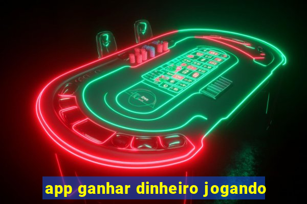 app ganhar dinheiro jogando